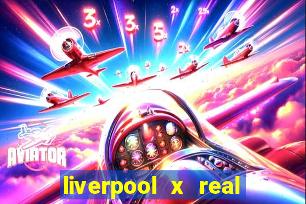 liverpool x real madrid futemax